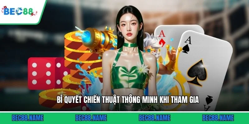 Bí quyết chiến thuật thông minh khi tham gia