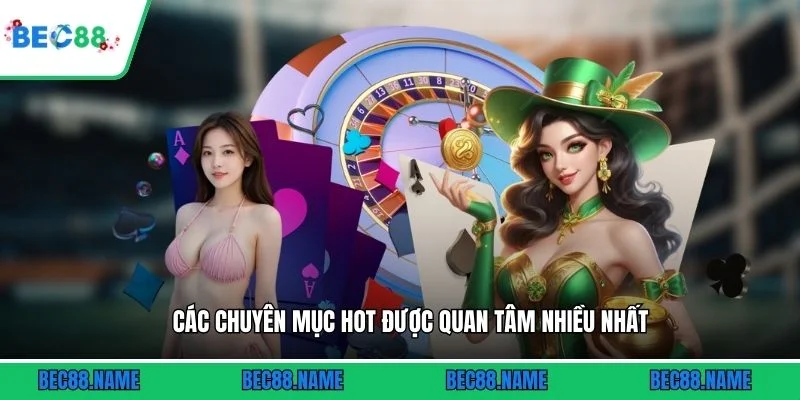 Các chuyên mục HOT được quan tâm nhiều nhất