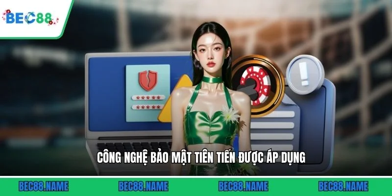Công nghệ bảo mật tiên tiến được áp dụng