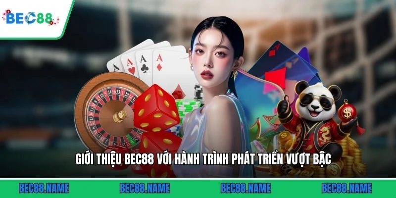 Giới thiệu 1 Giới thiệu BEC88 với hành trình phát triển vượt bậc