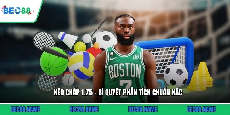 Kèo Chấp 1.75 - Bí Quyết Phân Tích Chuẩn Xác
