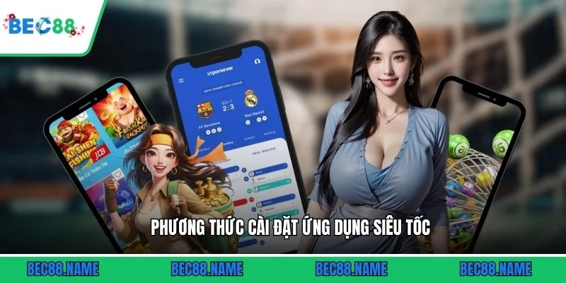 Tải app 3 Phương thức cài đặt ứng dụng siêu tốc