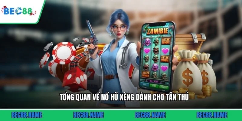 Nổ Hũ Xèng - Bí Quyết Săn Jackpot Khủng 2026 1 Tổng quan về nổ hũ Xèng dành cho tân thủ